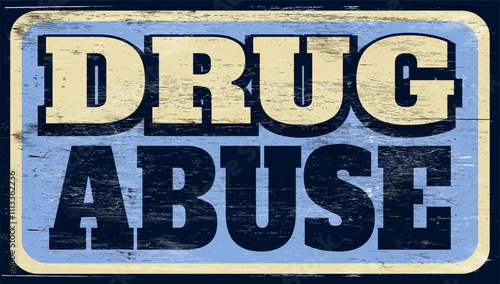 Aged and worn drug abuse sign on wood
