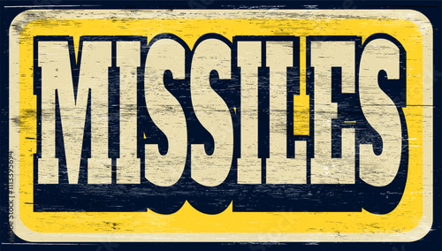 Aged and worn missiles sign on wood