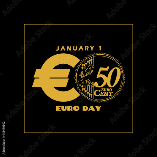 Euro Day to celebrate on January 1st. Euro currency symbol with illustration of a 50 euro cent coin on black background.