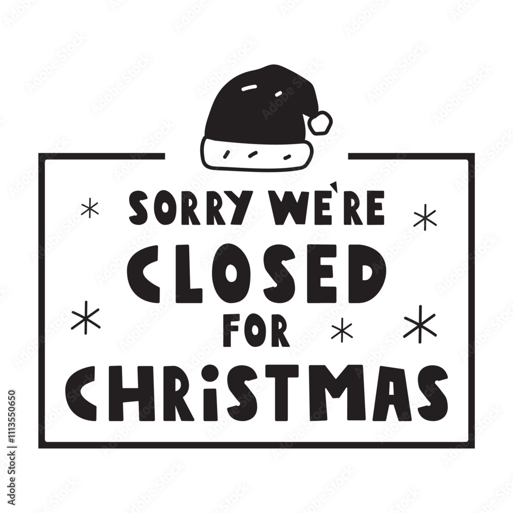 Sorry we're closed for Christmas. Badge with Santa's hat. Graphic design. Illustration on white background. Sorry we're closed for Christmas. Badge with Santa's hat. Graphic design. Illustration on white background.