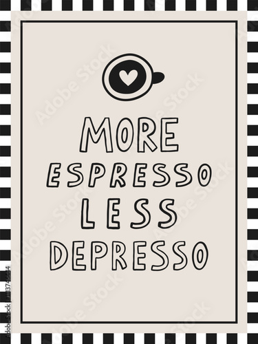 More espresso less depresso interior poster 3x4 with doodle graphic element. Hand drawn illustration. Vector coffee lettering quote.