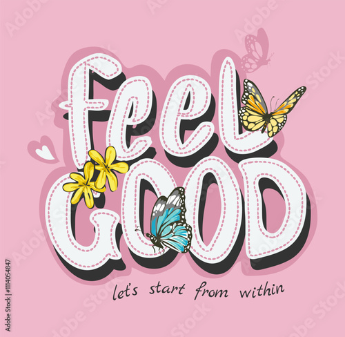 feel good graphic slogan with butterflies and flowers vector illustration 