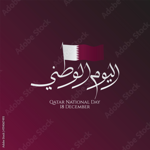 Qatar National Day celebrated Dec 18th with Arabic calligraphy and flag; perfect for cultural promotions, social media posts, and educational materials.