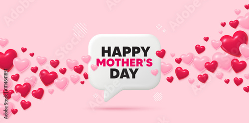 Mothers day banner with flying 3d hearts. White speech bubble with Happy Mothers day text. Love background with 3d flying hearts. Mother day greeting card. Vector illustration.