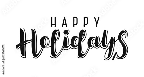 Happy holidays words in elegant lettering showcases a festive greeting. Calligraphy hand drawn typography.