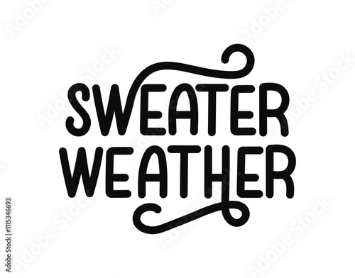 Hand drawn lettering with words Sweater Weather. Typography evoking feelings of warmth and comfort during the cool autumn or winter months