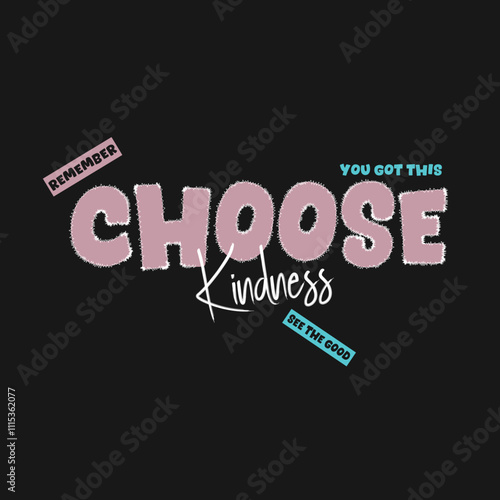 Remember choose kindness slogan typography. Vector illustration design for fashion graphics, t shirt prints, tees, posters, stickers.