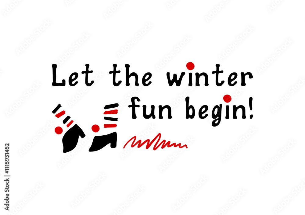Let the winter fun begin! Motivational lettering quote. Inspirational handwritten phrase. Vector illustration.
