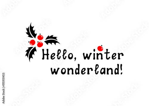 Hello, winter wonderland! Motivational lettering quote. Inspirational handwritten phrase. Vector illustration.