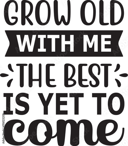 grow old with me the best is yet to come