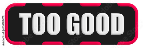 Konstfotografi Too Good Stamp Seal, Black Background Too Good Word Rubber Stamp Banner Design E