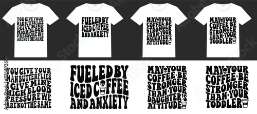 Fueled by Iced Coffee and Anxiety, may your coffee be stronger than your daughters’ attitude, May your Coffee be Stronger than your Toddler retro T-shirt