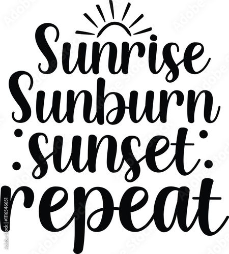 Sunrise Sunburn Sunset Repeat