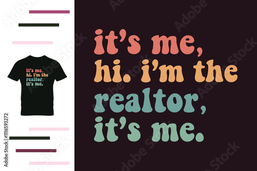 I'm the realtor t shirt design