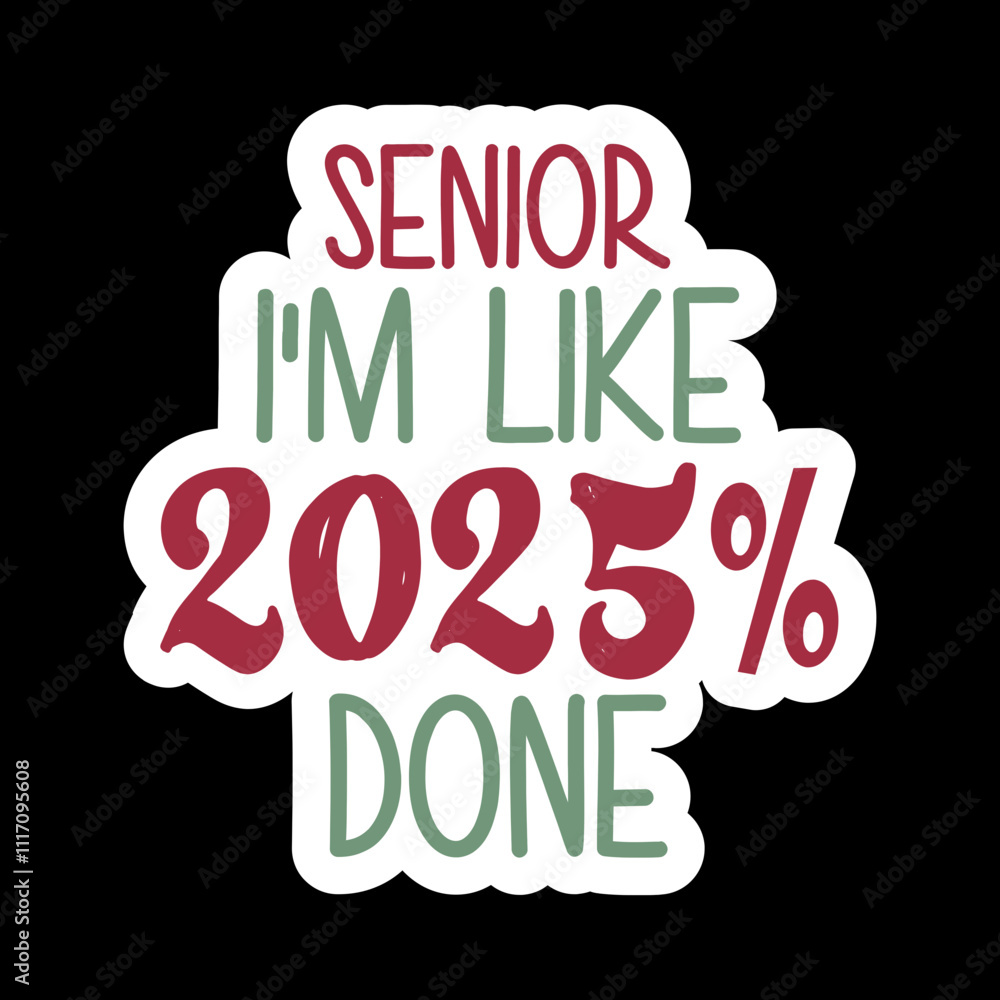 Senior I'm Like 2025% Done Senior I'm Like 2025% Done