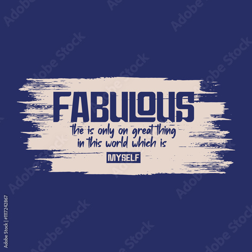 Fabulous slogan typography. Vector illustration design for fashion graphics, t shirt prints, tees, posters, stickers.