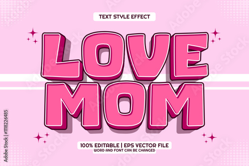 Editable text effect Love Mom 3d Cartoon Cute template style