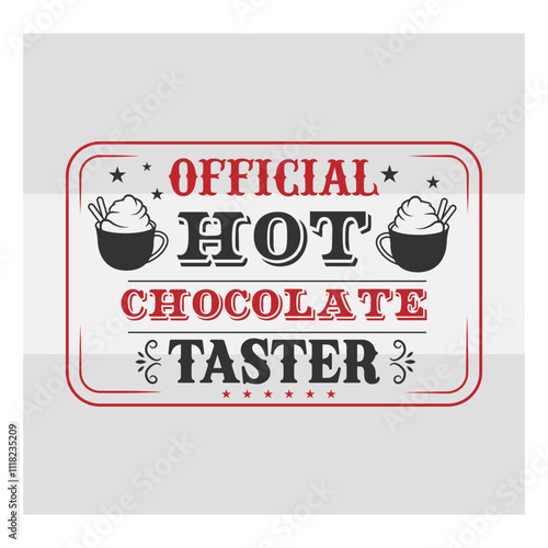Official Hot Chocolate Taster Svg, Hot Chocolate Svg, Hot Cocoa Svg, Winter Svg, North Pole Svg, Holiday Svg, Hot Chocolate Png,
Hot Chocolate Quotes, Chocolate Quotes, vintage t-shirt Svg, Hot Chocol