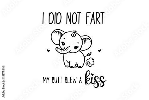 I Did Not Fart My Butt Blew A Kiss, Funny Baby Bodysuits SVG T Shirt Design