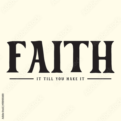 faith it till you make it t shirt Design, EPS File 
