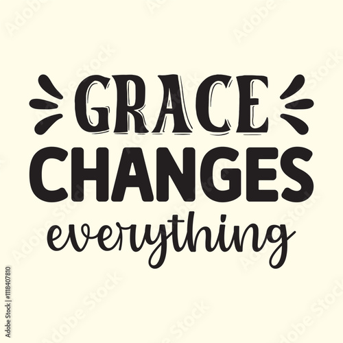 grace changes everything t shirt Design, EPS File 