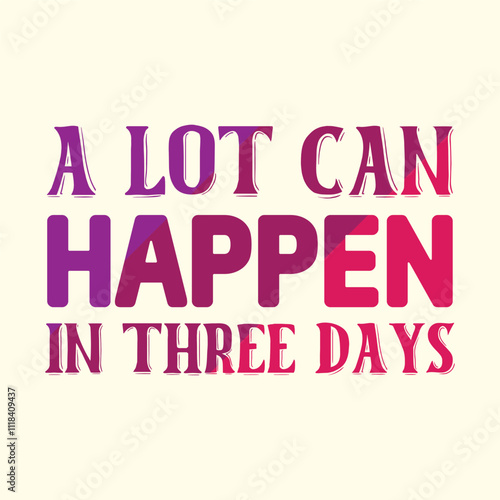 a lot can happen in three days t shirt Design, EPS File 