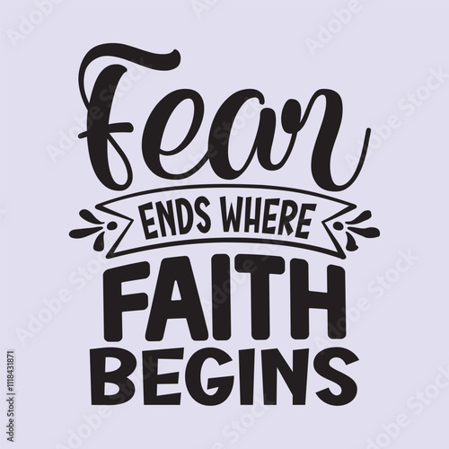 Fear ends where faith begins t shirt Design, EPS File 
 