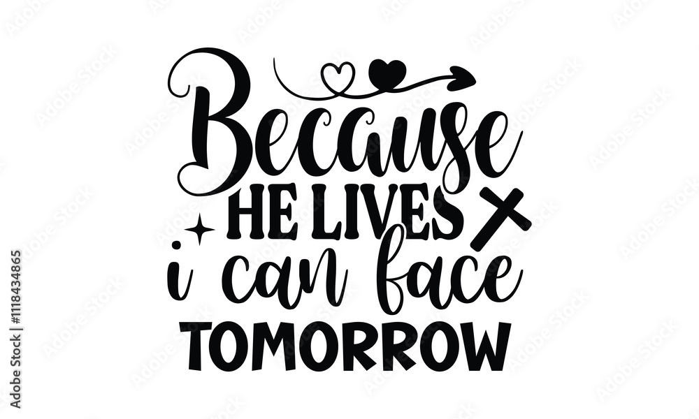Because he lives i can face tomorrow, EPS File Because he lives i can face tomorrow, EPS File