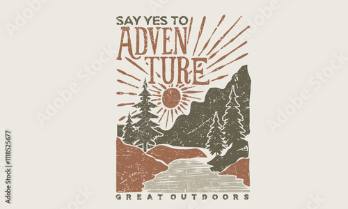 Say yes to adventure. Abstract art.  Hill trekking. Mountain adventure vintage print design for t shirt. Wild lake vector artwork design. Explore more. Colorado national park artwork.