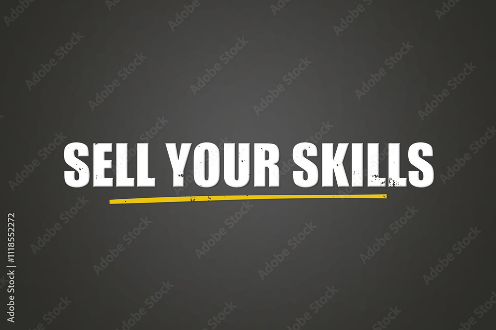 Sell your Skills. A blackboard with white text. Illustration with grunge text style. Sell your Skills. A blackboard with white text. Illustration with grunge text style.
