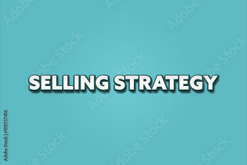 Selling Strategy. A Illustration with white text isolated on light green background.