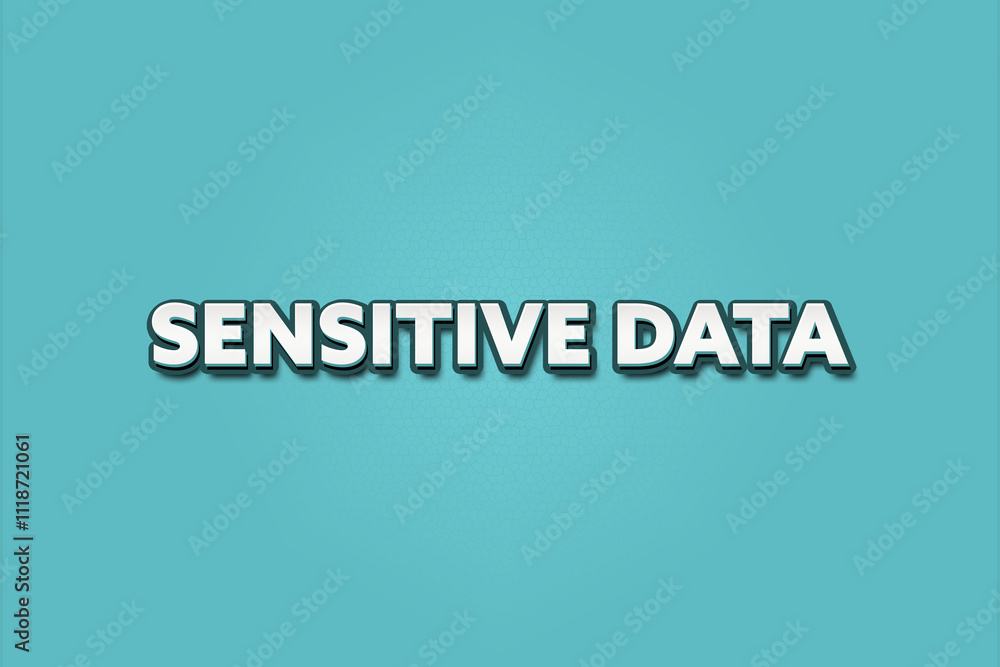 Sensitive Data. A Illustration with white text isolated on light green background. Sensitive Data. A Illustration with white text isolated on light green background.