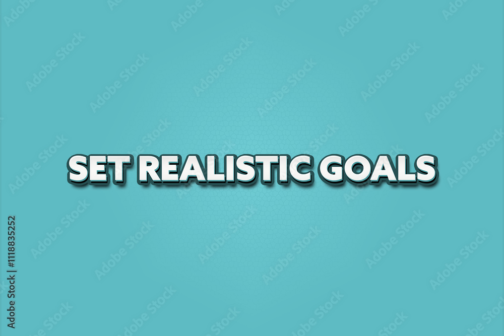 Set realistic goals. A Illustration with white text isolated on light green background. Set realistic goals. A Illustration with white text isolated on light green background.
