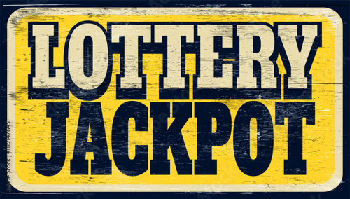Aged and worn lottery jackpot sign on wood