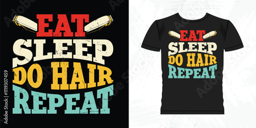Eat Sleep Do Hair Repeat Funny Barbershop Retro Vintage Barber T-shirt Design