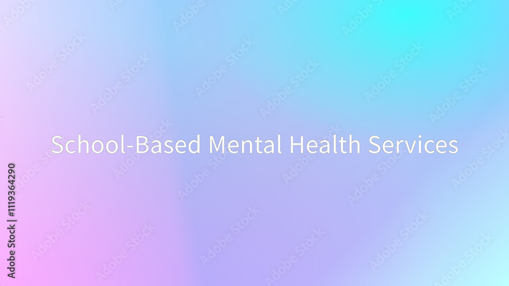 School-Based Mental Health Services のグラデーション背景イラスト School-Based Mental Health Services のグラデーション背景イラスト