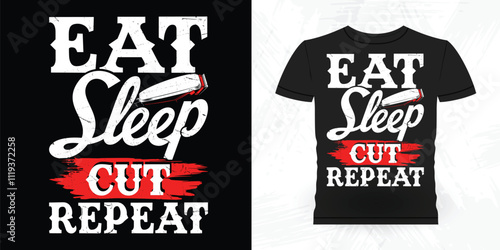 Eat Sleep Cut Repeat Funny Barbershop Retro Vintage Barber T-shirt Design