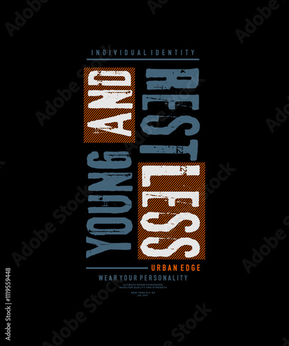 Young, restless, abstract typography motivational quotes modern design slogan. Vector illustration graphics print t shirt, apparel, background, poster, banner, postcard or social media content.