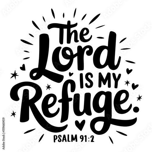 the lord is refuge  Uplifting Scripture Designs Featuring Calligraphy, Modern Typography, and Decorative Elements 

