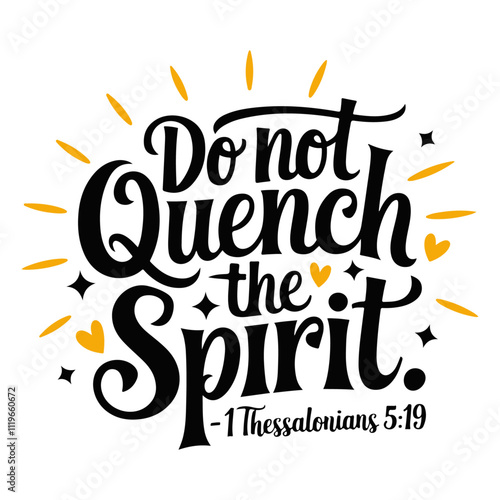 do not quench the spirit Uplifting Scripture Designs Featuring Calligraphy, Modern Typography, and Decorative Elements 
