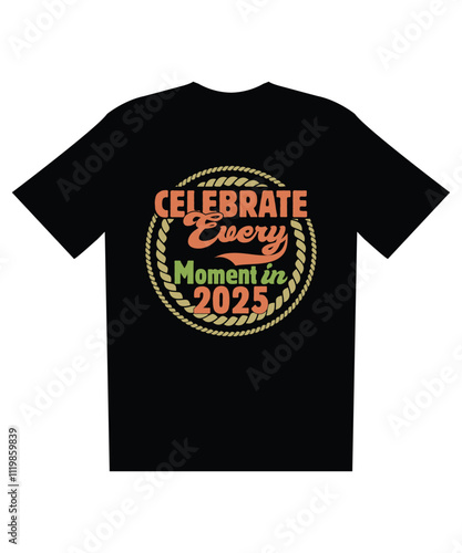 Celebrate Every Moment in 2025 with Stylish Custom T-Shirt Design