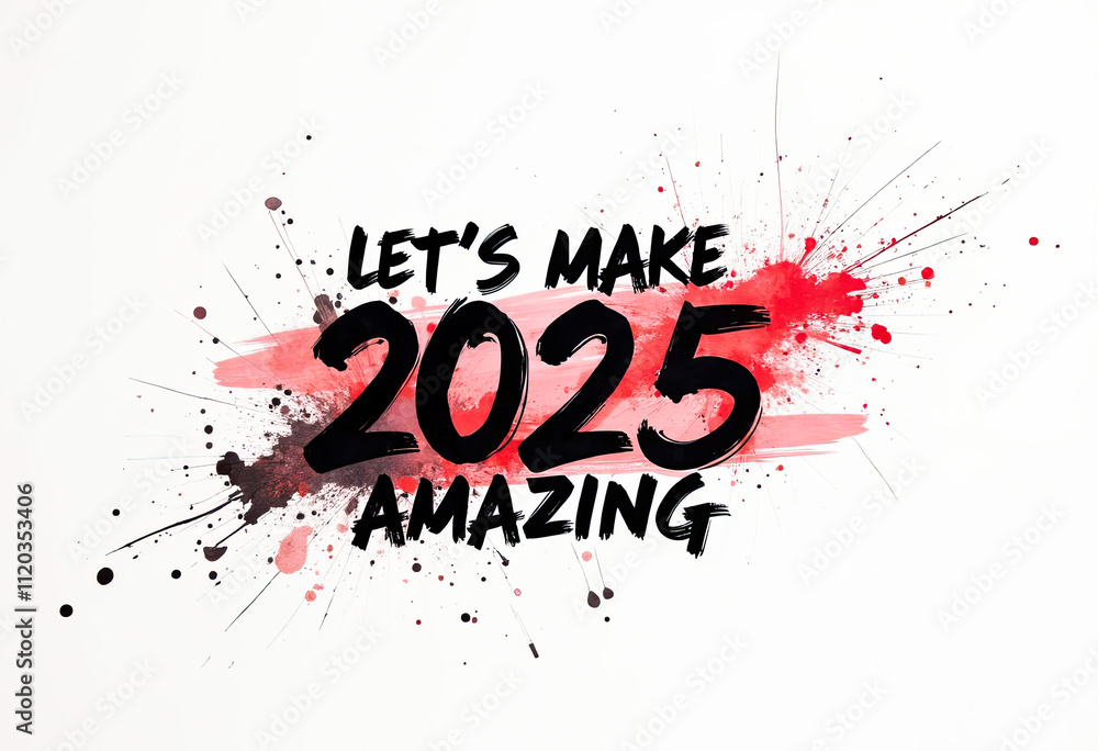 Fototapeta premium Lets Make 2025 Amazing New Year Goals Future Aspirations Motivation Inspiration Positive Mindset Achievement Success New Beginnings Hopeful Outlook Fresh Start Planning Vision Board Dreams Ambitions