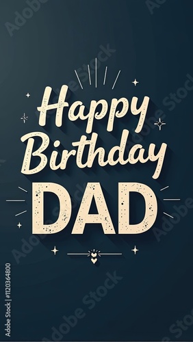 Vertical greeting card with the inscription happy birthday dad, on a black background. Concept banner, holiday, family, day, father, copy space, text,layout, congratulations, invitation,surprise,gift