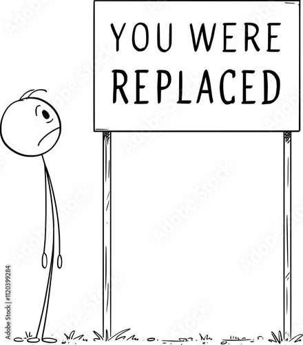 Worker replaced in his job, looking at sign , vector cartoon stick figure or character illustration.