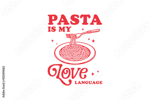 Pasta is my Love Language, Valentine’s Day Pasta SVG Typography T Shirt Design