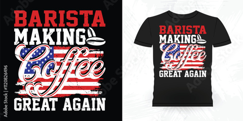 Barista Making Coffee Great Again Funny Coffee Artists Retro Vintage Coffee Barista T-shirt Design