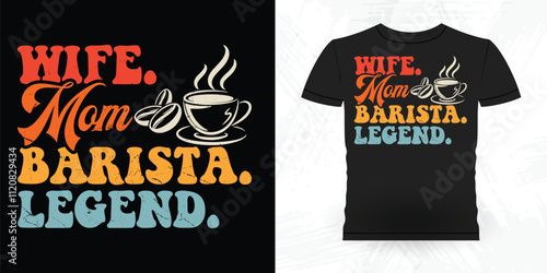 Wife Mom Barista Legend Funny Coffee Artists Retro Vintage Coffee Barista T-shirt Design