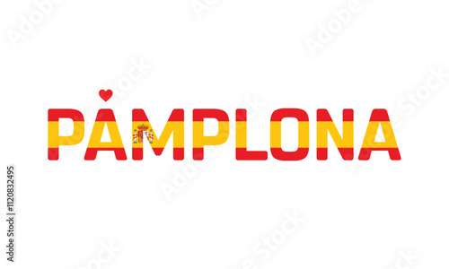 I Love Pamplona, Typographic Design of I Love Pamplona with a flag of Spain on a white background, Flag of Spain corporate in Pamplona with heart, Pamplona, I love Spain