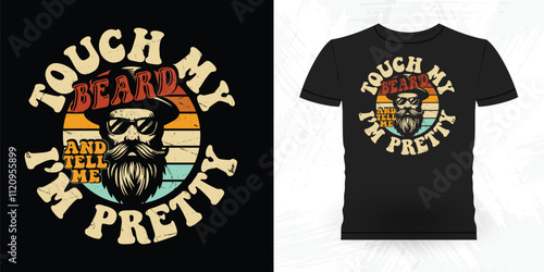 Touch My Beard And Tell Me I'm Pretty Funny Beard Lover Retro Vintage Beard T-shirt Design