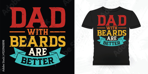 Dads With Beards Are Better Funny Beard Lover Retro Vintage Beard T-shirt Design